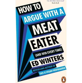 Cizojazyčná kniha How to Argue With a Meat Eater (And Win Every Time) - Winters, Ed