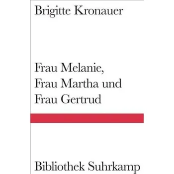 Frau Melanie, Frau Martha und Frau Gertrud - Kronauer, Brigitte