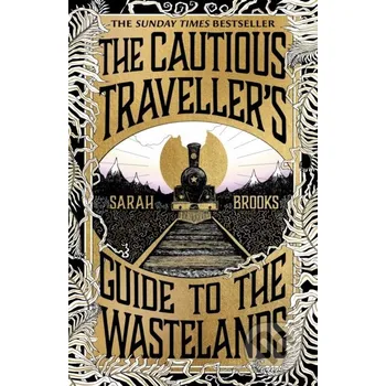 The Cautious Traveller's Guide to The Wastelands - Sarah Brooks Weidenfeld and Nicolson