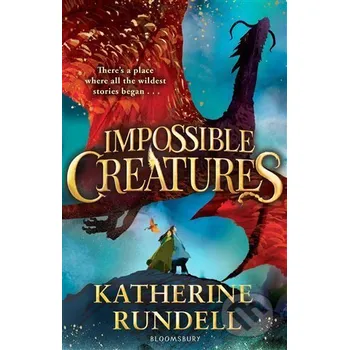 Beletrie pro dospělé Impossible Creatures - Katherine Rundell Bloomsbury