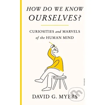 How Do We Know Ourselves? - David G. Myers Picador