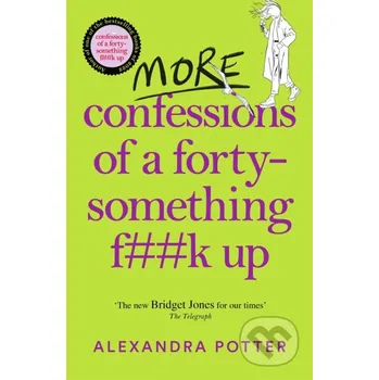 More Confessions of a Forty-Something F**k Up - Alexandra Potter MacMillan
