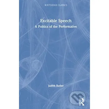 Excitable Speech - Judith Butler Routledge