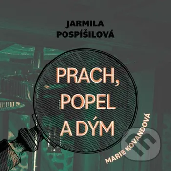 Prach, popel a dým - Jarmila Pospíšilová Tympanum