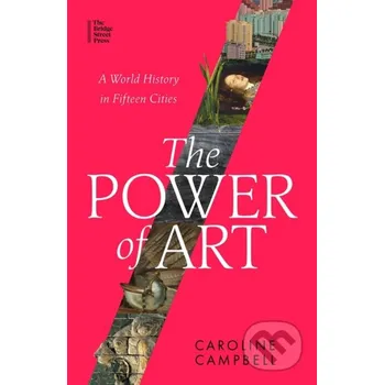 Populárně naučná literatura pro dospělé The Power of Art - Caroline Campbell The Bridge Street