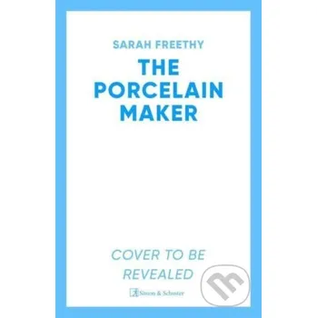The Porcelain Maker - Sarah Freethy Simon &amp; Schuster UK