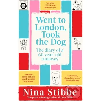 Went to London, Took the Dog - Nina Stibbe Picador