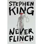 Never Flinch - Stephen King Scribner