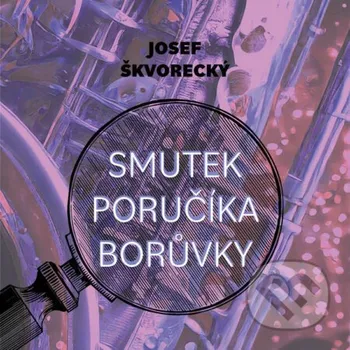 Smutek poručíka Borůvky - Josef Škvorecký Tympanum