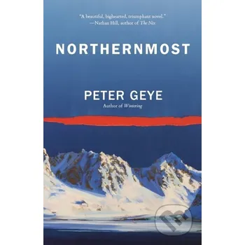 Beletrie pro dospělé Northernmost - Peter Geye Vintage Books