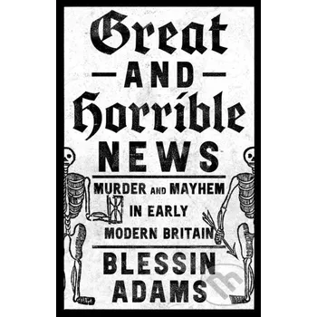 Great and Horrible News - Blessin Adams William Collins