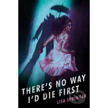 There's No Way I'd Die First - Lisa Springer Random House