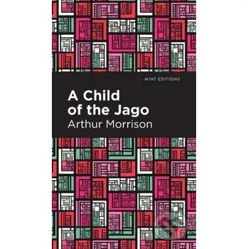A Child of the Jago - Arthur Morrison