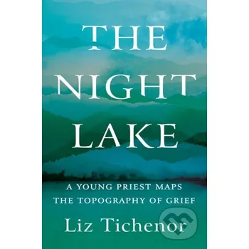 Populárně naučná literatura pro dospělé The Night Lake - Liz Tichenor Counterpoint