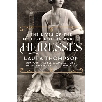Populárně naučná literatura pro dospělé Heiresses - Laura Thompson St. Martin´s Press