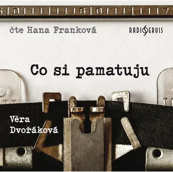 Co si pamatuju - Věra Dvořáková - audiokniha