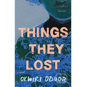Beletrie pro dospělé Things They Lost - Okwiri Oduor Scribner