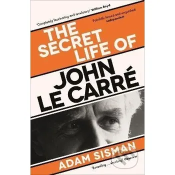 The Secret Life of John le Carre - Adam Sisman Profile Books