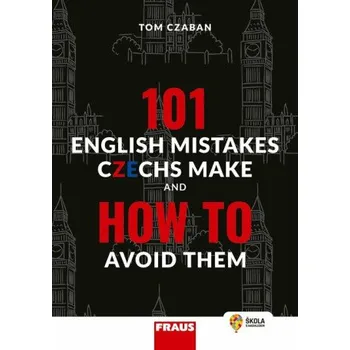 Anglický jazyk 101 English Mistakes Czechs Make and How to Avoid Them - Hybridní publikace - Tom Czaban