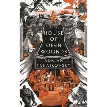 House of Open Wounds - Adrian Tchaikovsky Head of Zeus