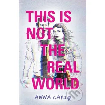 This Is Not the Real World - Anna Carey Quirk Books
