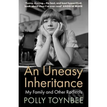 An Uneasy Inheritance - Polly Toynbee Atlantic Books