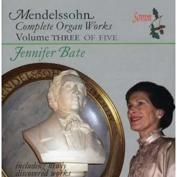 Zahraniční hudba CD Felix Mendelssohn-Bartholdy: Complete Organ Works Volume Three 2018