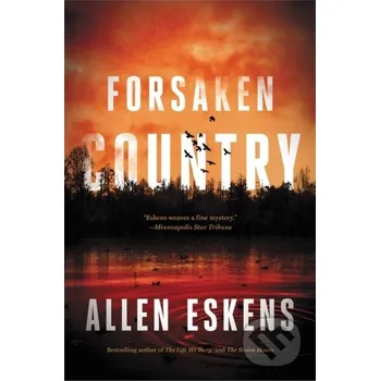 Forsaken Country - Allen Eskens Little, Brown