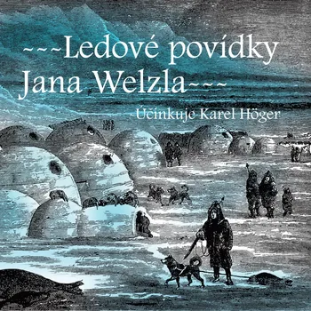 Ledové povídky Jana Welzla - Bedřich Golombek - audiokniha