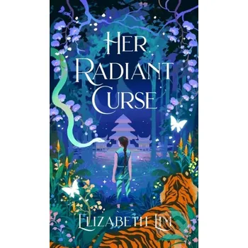 Her Radiant Curse - Elizabeth Lim Hodderscape