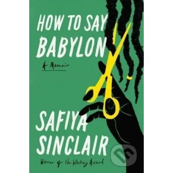 Poezie How to Say Babylon - Safiya Sinclair