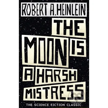 The Moon is a Harsh Mistress - Robert A. Heinlein Hodder Paperback
