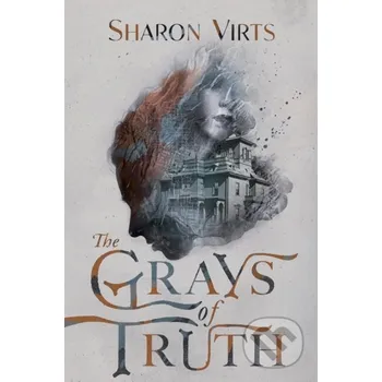 The Grays of Truth - Sharon Virts