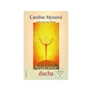 Anatomie ducha - Caroline Myssová DharmaGaia