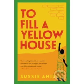 To Fill a Yellow House - Sussie Anie Mariner Books