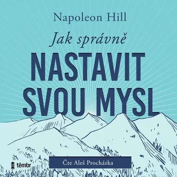 Jak správně nastavit svou mysl - Napoleon Hill - audiokniha