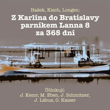 Z Karlína do Bratislavy parníkem Lanna 8 za 365 dní - Marek Eben - audiokniha