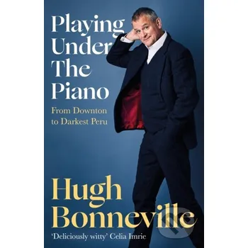 Umění Playing Under the Piano: 'Comedy gold' Sunday Times - Hugh Bonneville Abacus