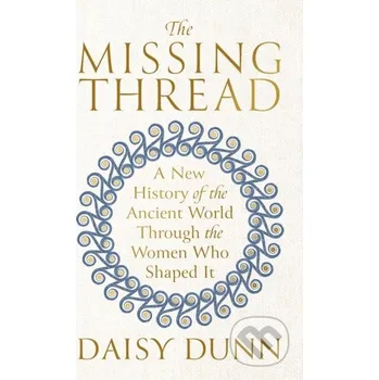 The Missing Thread - Daisy Dunn Weidenfeld and Nicolson