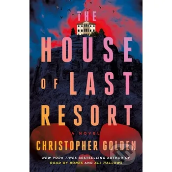 The House of Last Resort - Christopher Golden St. Martin´s Press