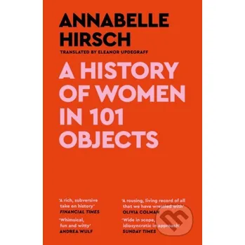 A History of Women in 101 Objects - Annabelle Hirsch Canongate Books