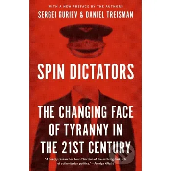 Spin Dictators - Daniel Treisman, Sergei Guriev Princeton University Press