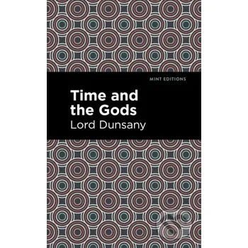 Time and the Gods - Lord Dunsany West Margin Press