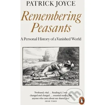 Populárně naučná literatura pro dospělé Remembering Peasants - Patrick Joyce Penguin Books