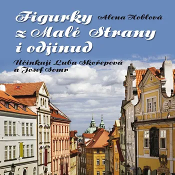 Figurky z Malé Strany i odjinud - Alena Hoblová - audiokniha