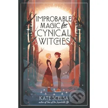 Improbable Magic for Cynical Witches - Kate Scelsa HarperCollins