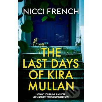 The Last Days of Kira Mullan - Nicci French Simon & Schuster