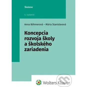 Kniha Koncepcia rozvoja školy a školského zariadenia - Anna Böhmerová, Mária Stanislavová Wolters Kluwer