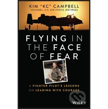 Flying in the Face of Fear - Kim Campbell John Wiley & Sons