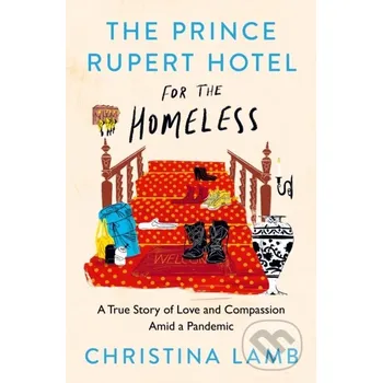 The Prince Rupert Hotel for the Homeless - Christina Lamb William Collins